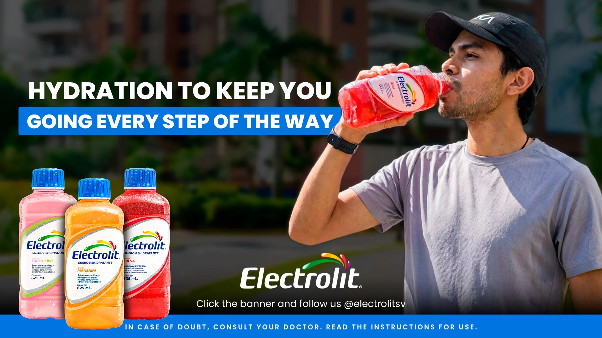 Electrolit: hydration to keep you going every step of the way. Follow us at @electrolitsv.